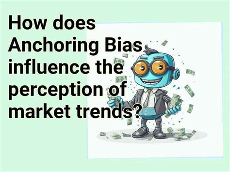 How Does Anchoring Bias Influence The Perception Of Market Trends