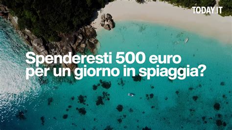 Spenderesti 500 Euro Per Un Giorno In Spiaggia Le 3 Regioni Da Bollino