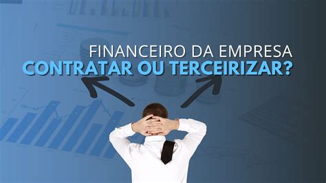 Terceirizar Financeiro Da Empresa Ou Contratar Equipe Valoreasy