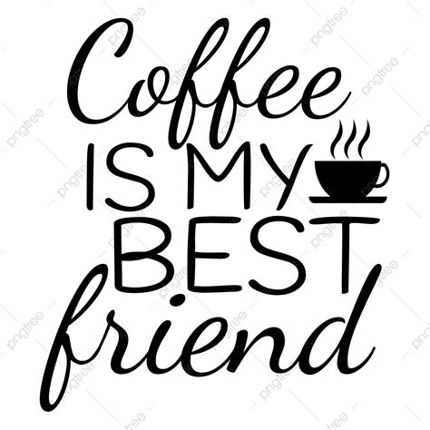 Coffee Is My Best Friend Quote Lettering Typography Coffee Drawing Friend Drawing Quote