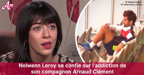 Nolwenn Leroy Fait Une R V Lation Sur La D Pendance De Son Compagnon