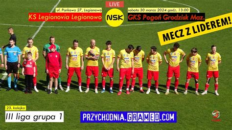 Tv Nsk Pl Przed Meczem Ks Legionovia Legionowo Gks Pogo Grodzisk