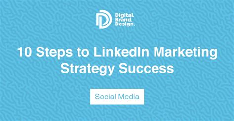 10 Steps To Linkedin Marketing Strategy Success