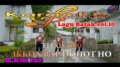 KARAOKE IKKON RAP DOHOT H TRIO ELEXIS VOL 10 LAGU BATAK BES DO NADA