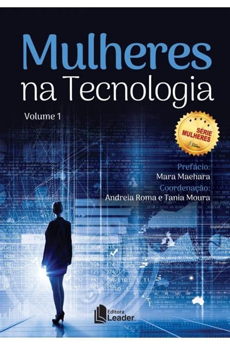 Mulheres Na Tecnologia Um Livro Que Inspira E Cobra Mais Diversidade