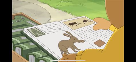 Arthur the aardvark opens an encyclopedia and the first picture is a picture of an aardvark ...