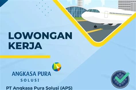 Siapkan Lamaran Lowongan Kerja BUMN PT Angkasa Pura Solusi Masih Bisa