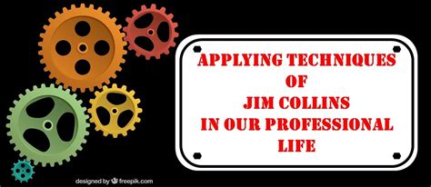 applying techniques  jim collins   professional life