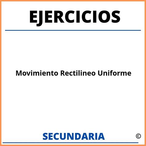 Ejercicios De Movimiento Rectilineo Uniforme Para Secundaria Resueltos