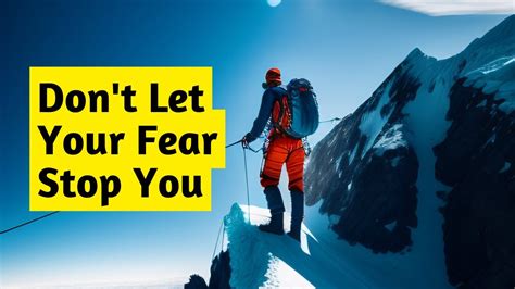 Dont Let Your Fear Stop You Best Motivational Speech 2023 Youtube