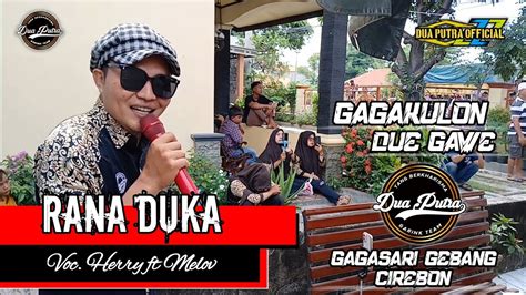 Rana Duka Voc Herry Feat Melov Dua Putra Live Show Gagasari