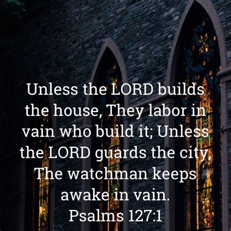 Psalms 1271 Unless The Lord Builds The House They Labor In Vain Who