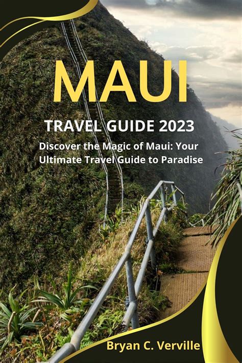 Maui Travel Guide Discover The Magic Of Maui Your Ultimate