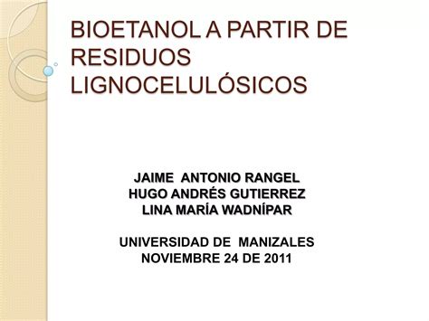 Presentacion bioetanol a partir de residuos lignocelulósicos PPT