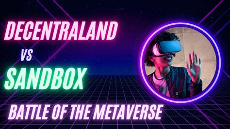 Battle Of The Metaverse Decentraland Vs Sandbox Youtube