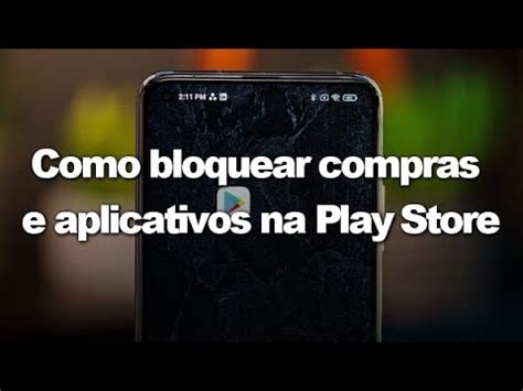 Como Bloquear Compras E Aplicativos Na Play Store YouTube