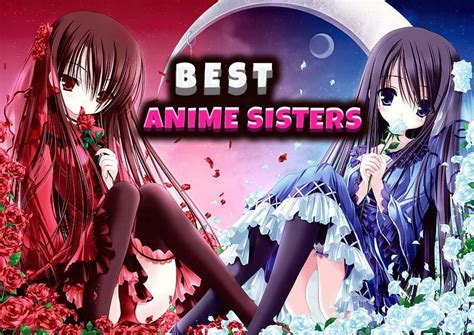 Anime Sisters - Our Favorite Anime Sisters List | Anime sisters, Anime ...