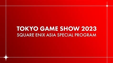 TOKYO GAME SHOW 2023 SQUARE ENIX ASIA SPECIAL PROGRAM한국어 자막 스테이지 방송