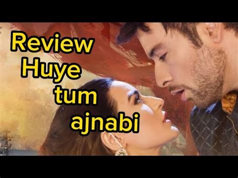 Huey Tum Ajnabi Kamran Shahid Production Movie Review Huyetumajnbi