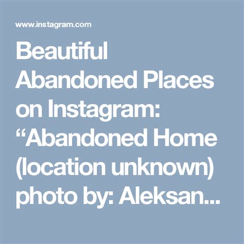 Beautiful Abandoned Places On Instagram Abandoned Home Location