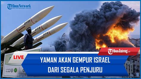 Yaman Akan Gempur Israel Dari Darat Dan Laut Setelah Dikepung 10 Ribu