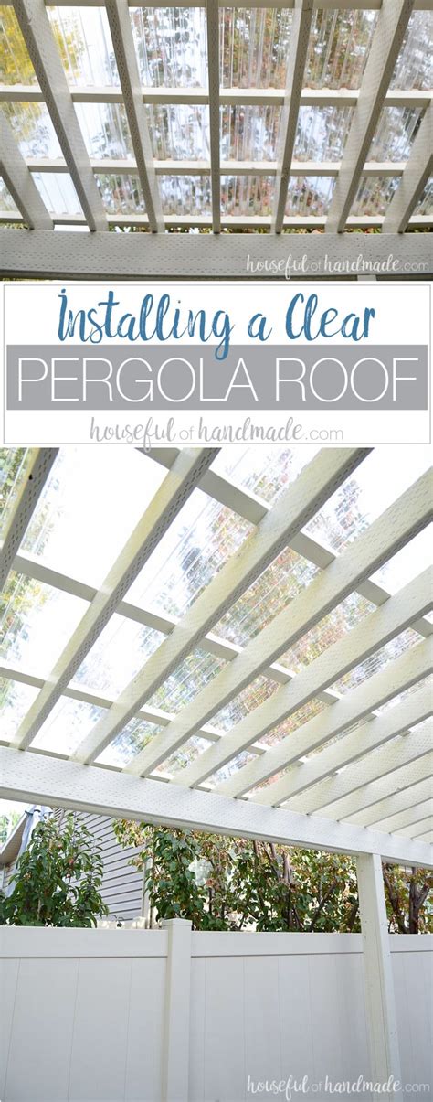 Installing a Clear Pergola Roof - Houseful of Handmade