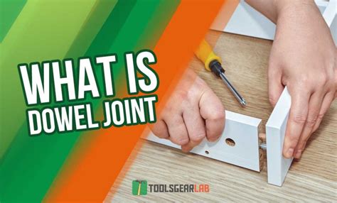 Diving into Dowel Joints: A Comprehensive Guide - ToolsGearLab