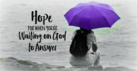 Hope For When Youre Waiting On God To Answer Prayer And Possibilities