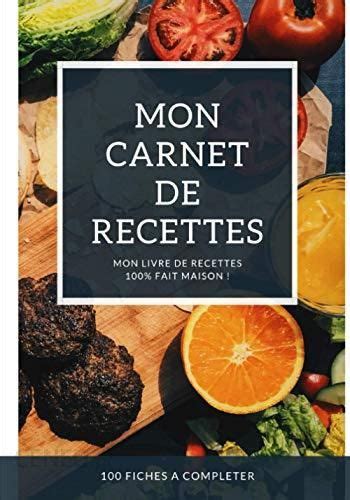 Mon Carnet De Recettes Maison Cahier A Remplir Avec Recettes