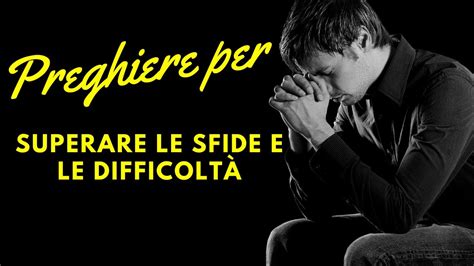 Preghiere per Superare le Sfide e le Difficoltà YouTube