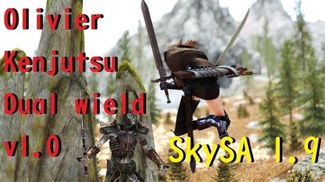 【skyrim Se Le】olivier Kenjutsu Dual Wield V10 Skysa 19 Youtube