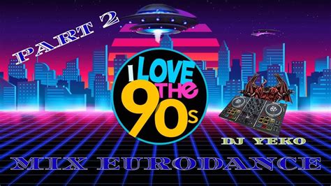 MIX EURODANCE PART 2 DJ YEKO The Best Music Euro 90 S Ritmo Vibrante