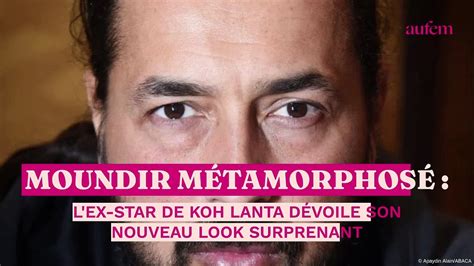 Moundir M Tamorphos L Ex Star De Koh Lanta D Voile Son Nouveau Look