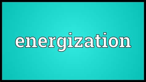 Energization Meaning Youtube