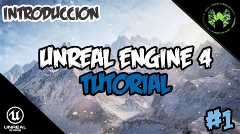 Tutorial Unreal Engine 4 en español Introducción YouTube