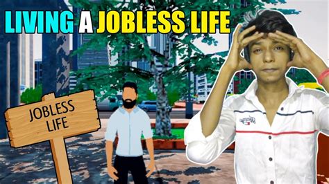 LIVING A JOBLESS LIFE JOBLESS LIFE GAMEPLAY 1 YouTube