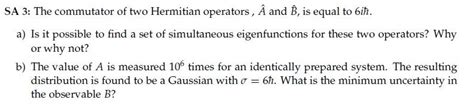 Solved SA 3: The commutator of two Hermitian operators , Â | Chegg.com