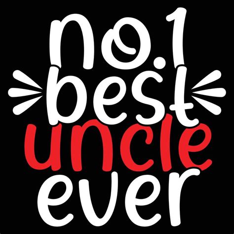 Best Uncle Ever Tee Shirt Greeting Quotes 14663322 Vector Art at Vecteezy