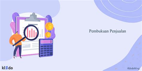 Panduan Pembukuan Penjualan Bagi Pelaku Bisnis Wajib Dicoba