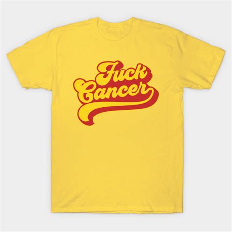 Fuck Cancer Vintage Style Fuck Cancer T Shirt Teepublic