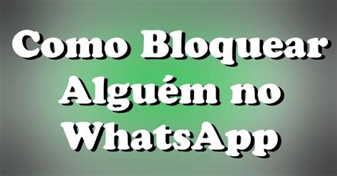 Como Bloquear Algu M No Whatsapp