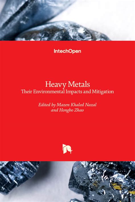 Heavy Metals Their Environmental Impacts And Mitigation Intechopen