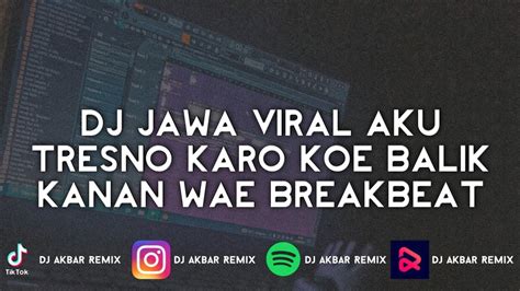 Dj Jawa Viral Aku Tresno Karo Koe Balik Kanan Wae Breakbeat Youtube