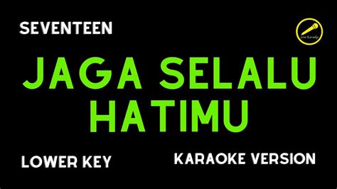 Seventeen Jaga Selalu Hatimu Karaoke Version Lower Key Youtube