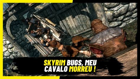 SKYRIM SUPER BUG DA CARROÇA O CAVALO MORREU YouTube