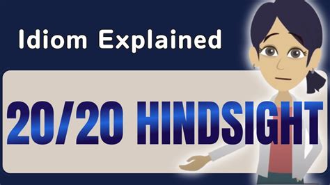 20 20 Hindsight Explained In Detail English Idiom Lesson Youtube