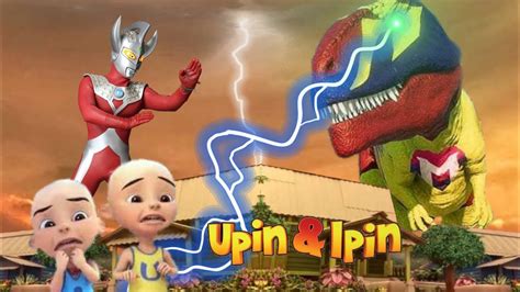 Upin Ipin Takut Ada Tirex Dinosaurus Superhero Jahat Ultraman Taro