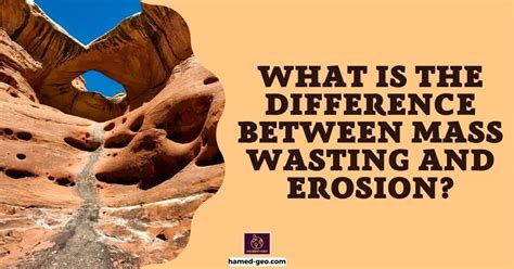 What Is The Difference Between Mass Wasting And Erosion Hamed Geo