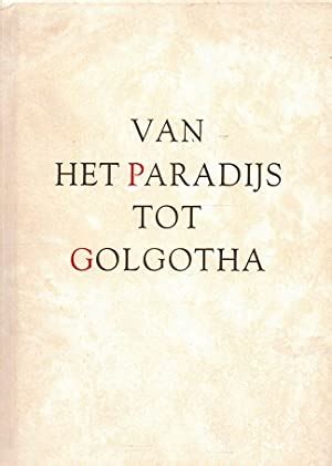 Van Het Paradijs Tot Golgotha De Geschiedenis Van De Bijbelse Wereld