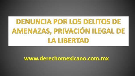 Denuncia Por Los Delitos De Amenazas PrivaciÓn Ilegal De La Libertad